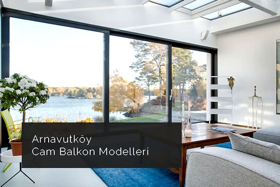 Arnavutköy Cam Balkon Modelleri