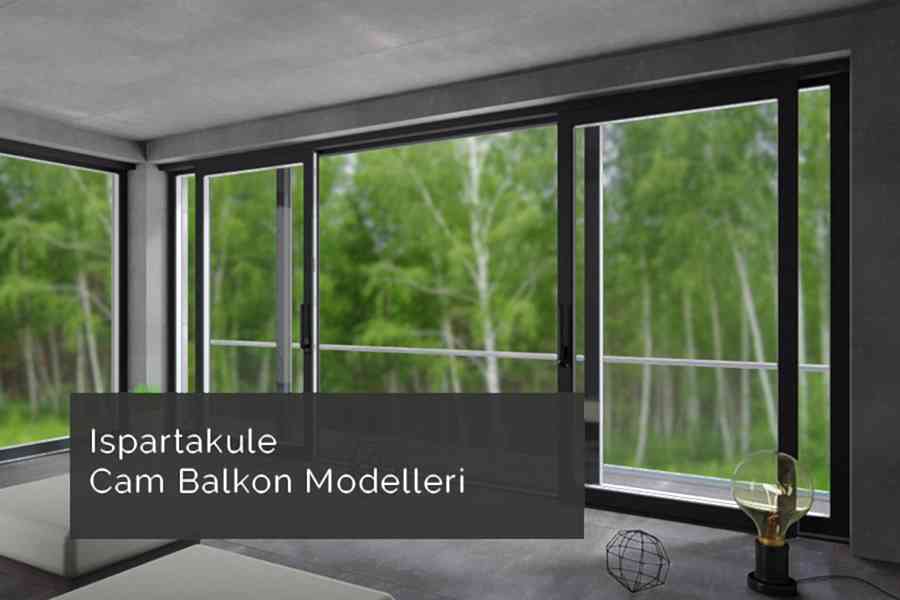 Ispartakule Cam Balkon Modelleri